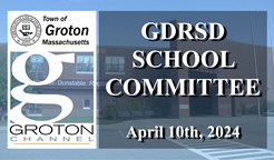 Navigate to Groton-Dunstable School Committee 4/10/24