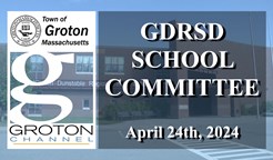 Navigate to Groton-Dunstable School Committee 4/24/24