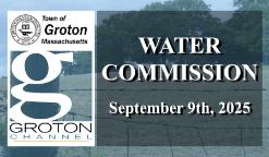 Navigate to Groton Water Commission 9/9/25 via Internet Conference