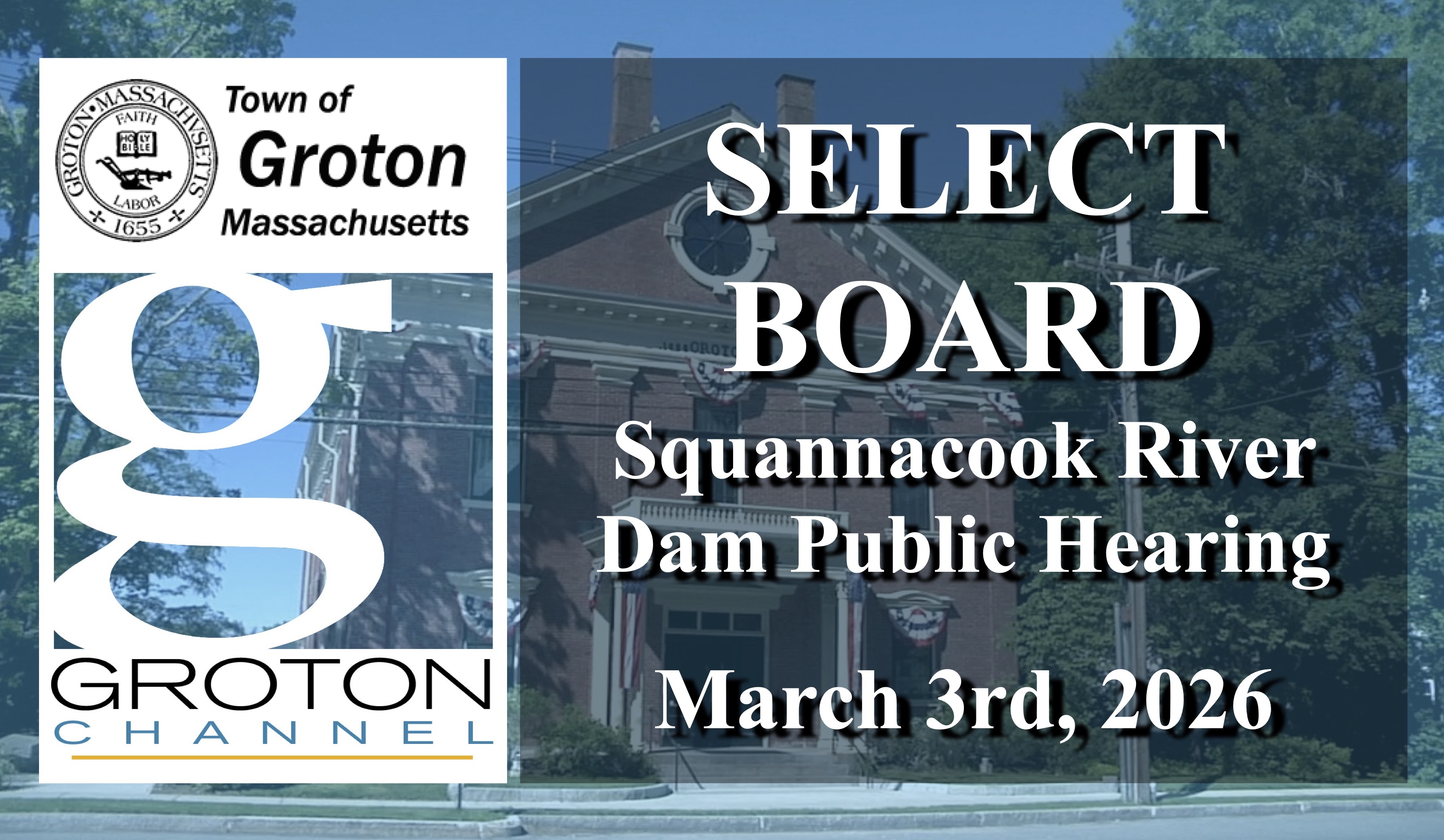 Groton Select Board - Public Hearing on the Squannacook River Dam - 3/3/26 LIVE