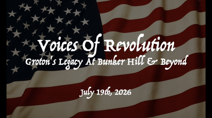 Voices of Revolution: Groton’s Legacy at Bunker Hill and Beyond - July 19th, 2026