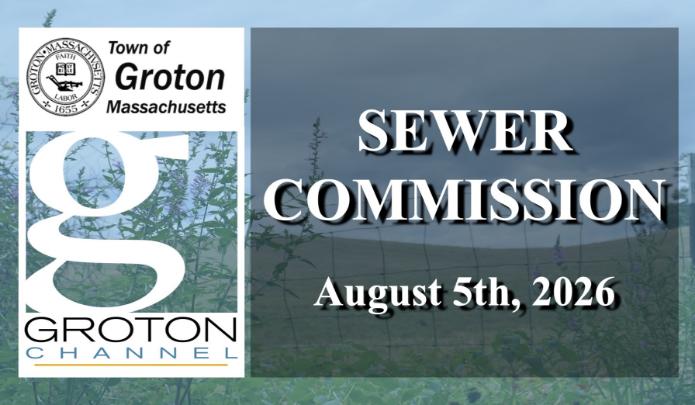 Groton Sewer Commission 8/5/26 via Internet Conference