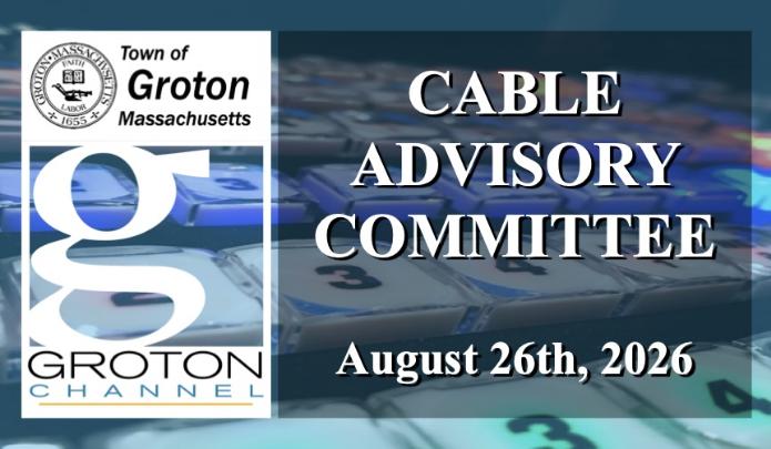 Thumbnail image for Groton Cable Advisory Committee 8/26/26 via Internet Conference