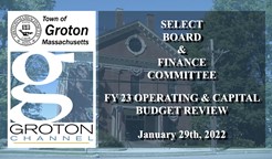 Navigate to Finance Committee w/Select Board - FY23 Operating & Capital Budget Review - 1/29/22 via Internet Conference