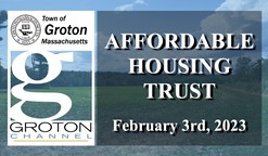 Navigate to Groton Affordable Housing Trust 2/3/23 via Internet Conference